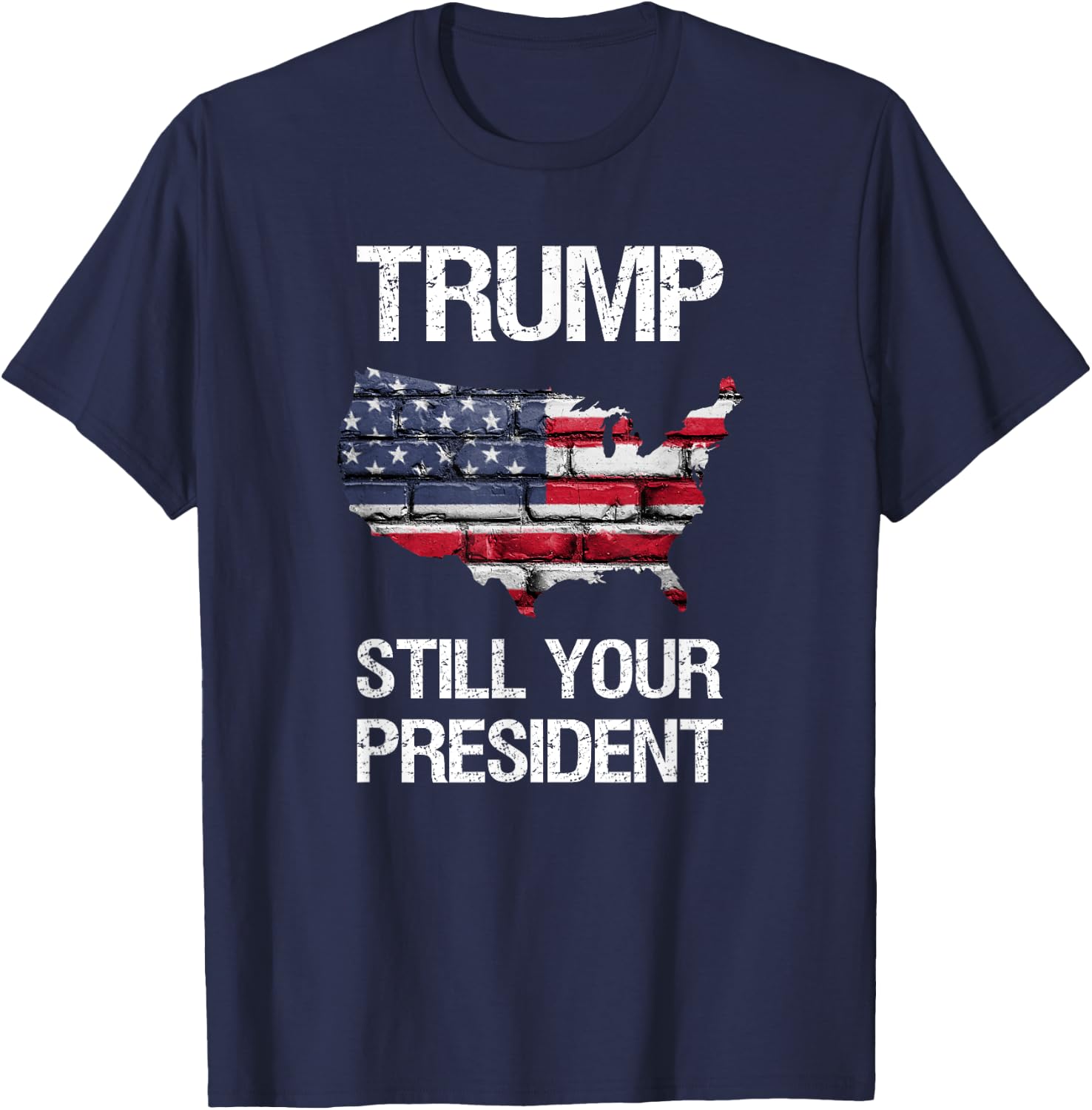 Still Your President, Trump is Still Your President T-Shirt - T-Shirt | Navy
