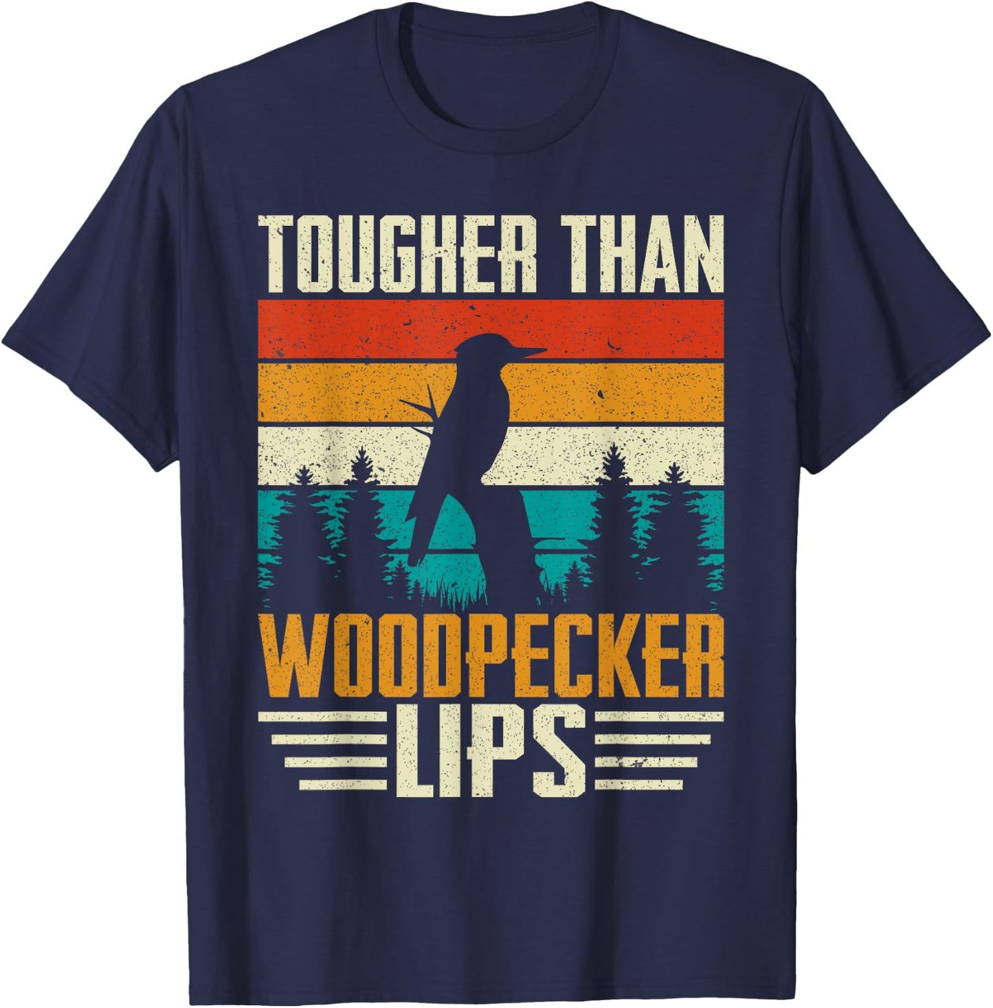 Tougher Than Woodpecker Lips Birding Bird Watching Bird T-Shirt - T-Shirt | Navy