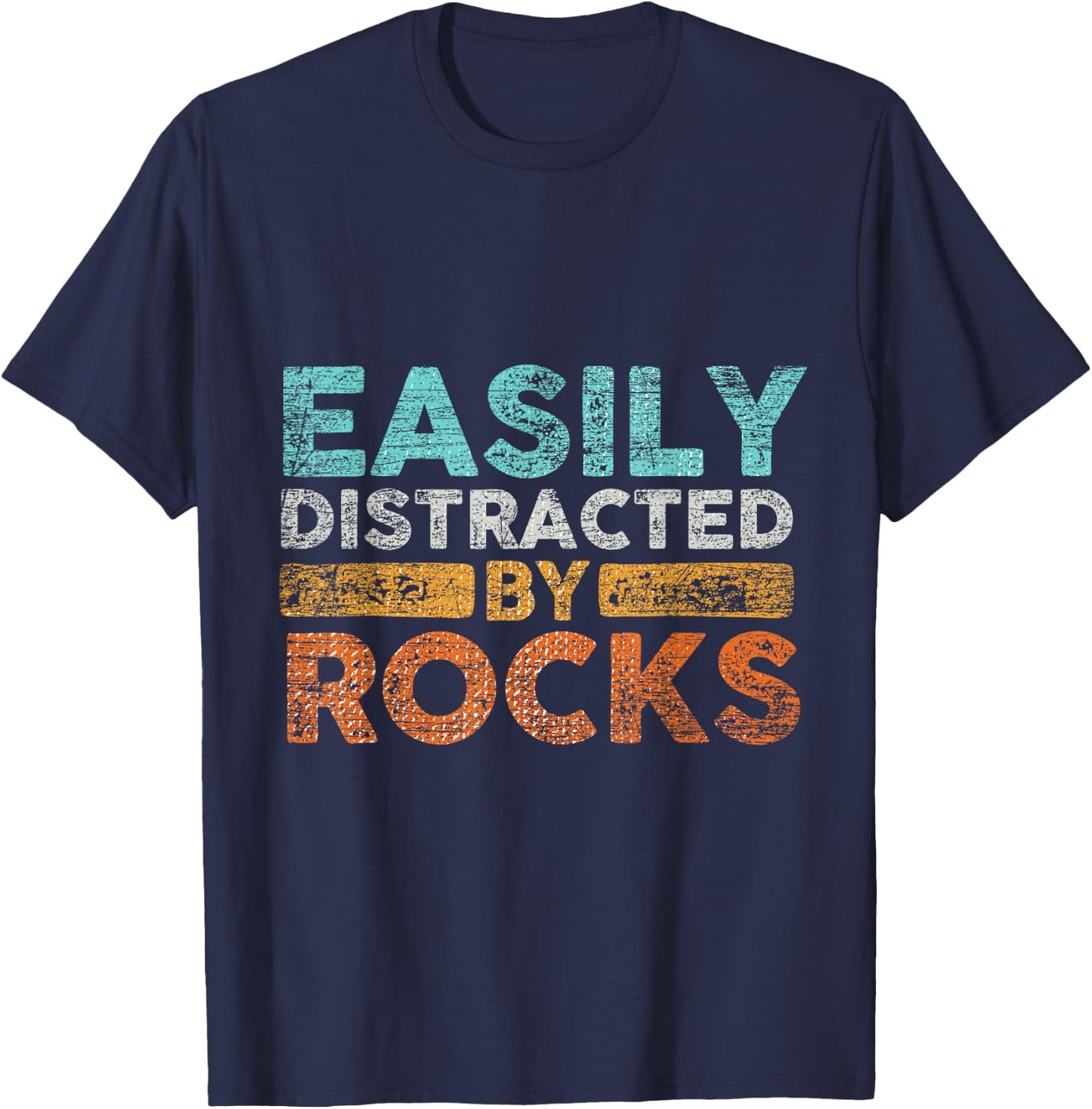 Easily Distracted by Rocks Geology T-Shirt - T-Shirt | Navy