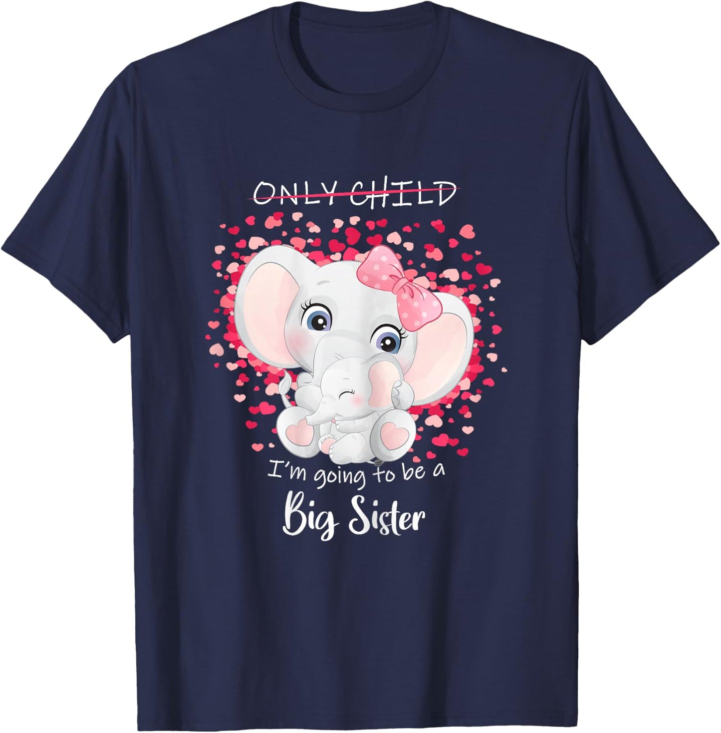I'm Going to be a Big Sister Announce Pregnancy Only Child T-Shirt - T-Shirt | Navy
