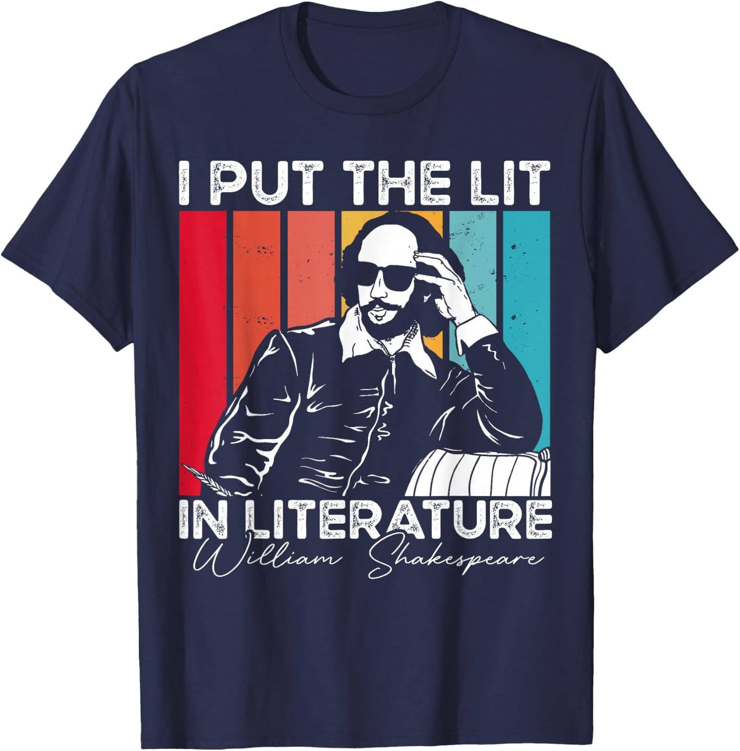 I Put The Lit In Literature - Funny William Shakespeare T-Shirt - T-Shirt | Navy