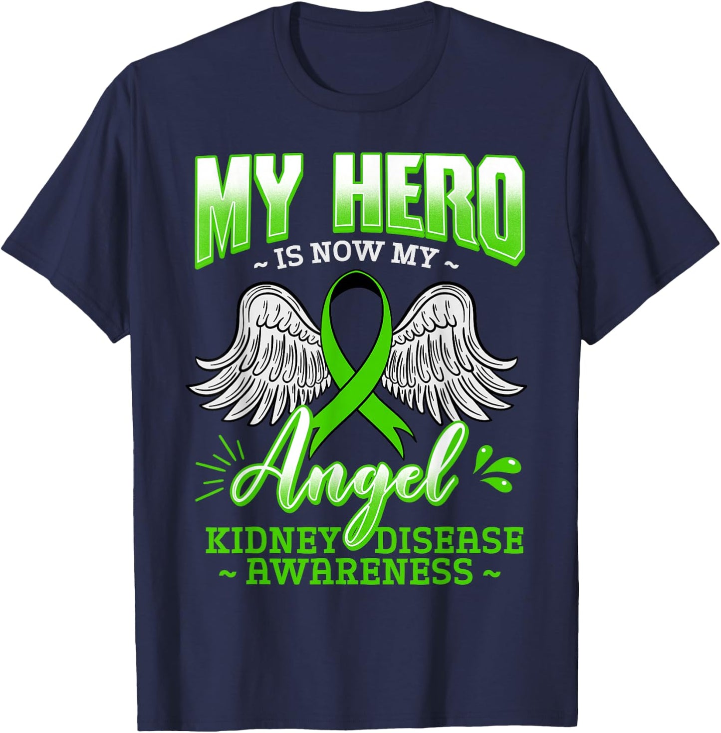 My Hero Is Now My Angel Kidney Disease Green Ribbon Gift T-Shirt - T-Shirt | Navy