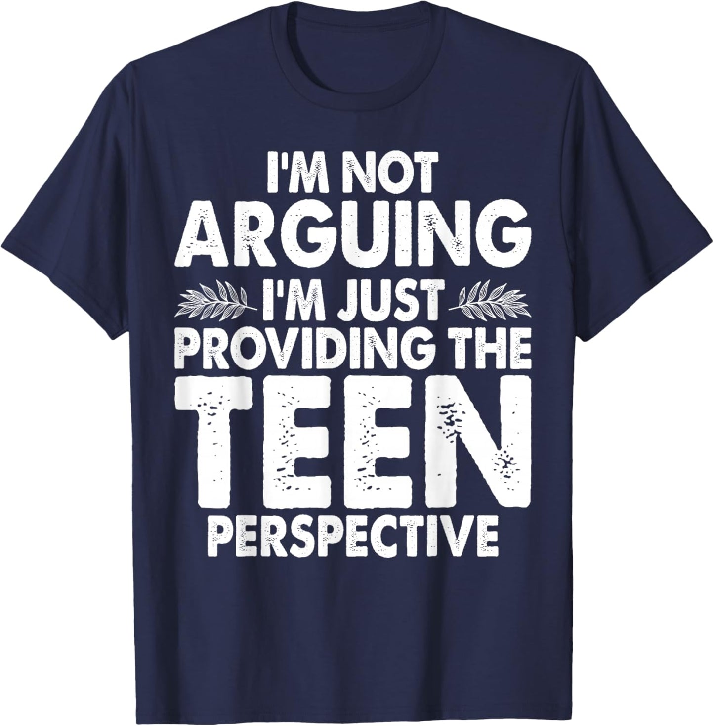 Im Not Arguing Im Just Providing Teen Perspective Teenager T-Shirt - T-Shirt | Navy