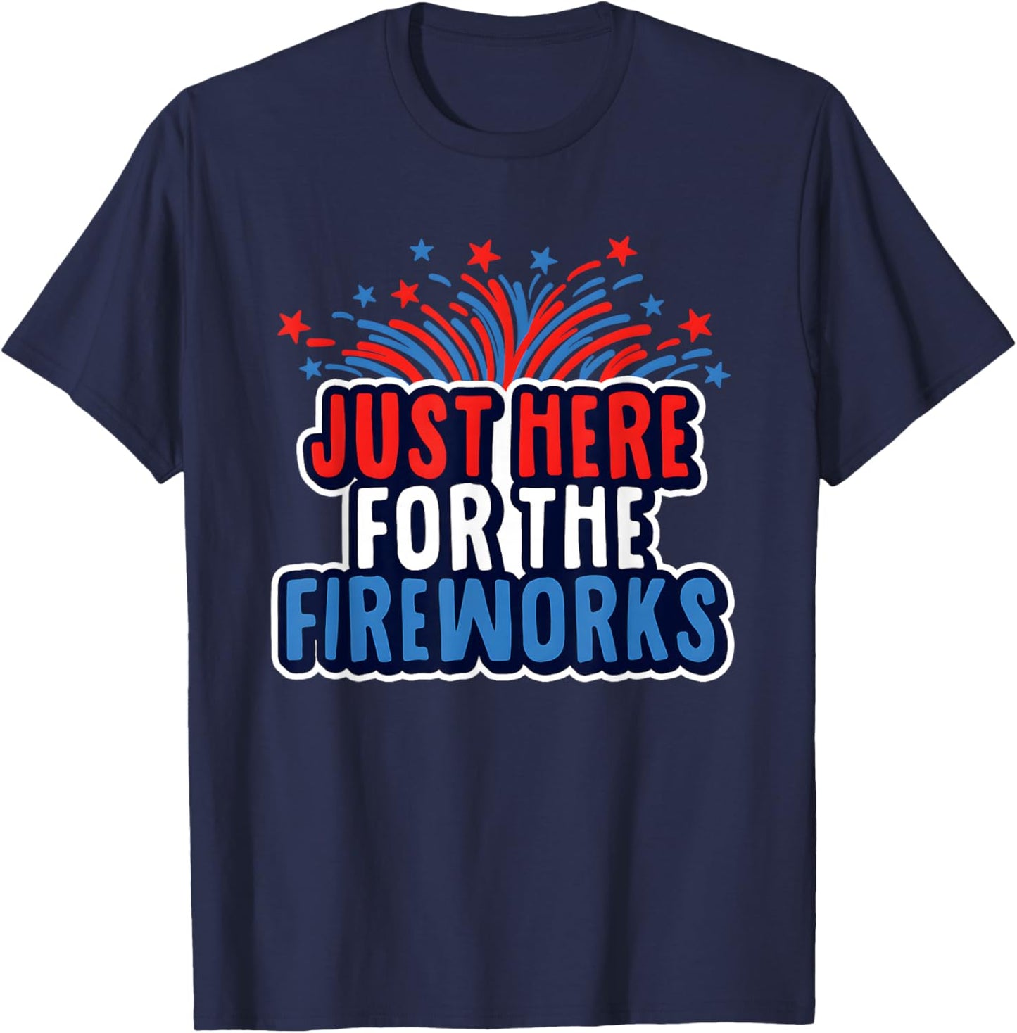 Just Here For The Fireworks T-Shirt - T-Shirt | Navy