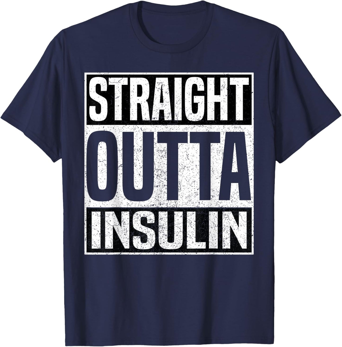 Straight Outta Insulin Funny Diabetes Awareness Diabetic T-Shirt - T-Shirt | Navy