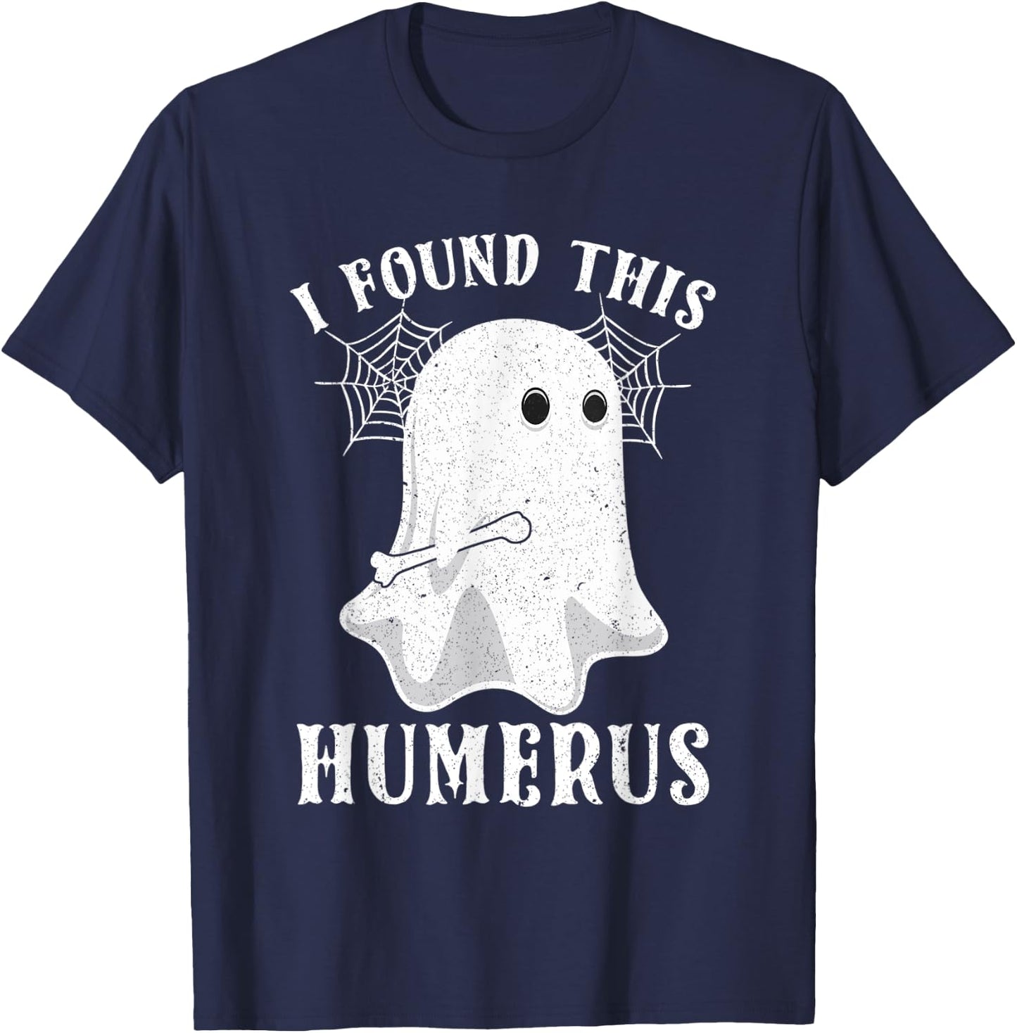 Ghost I Found This Humerus Halloween Radioligist Nurse Gifts T-Shirt - T-Shirt | Navy
