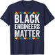 Black Engineers Matter Shirt Black History Month T-Shirt - T-Shirt | Navy