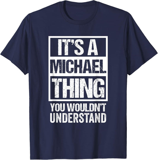 It's A Michael Thing You Wouldn't Understand - First Name T-Shirt - T-Shirt | Navy