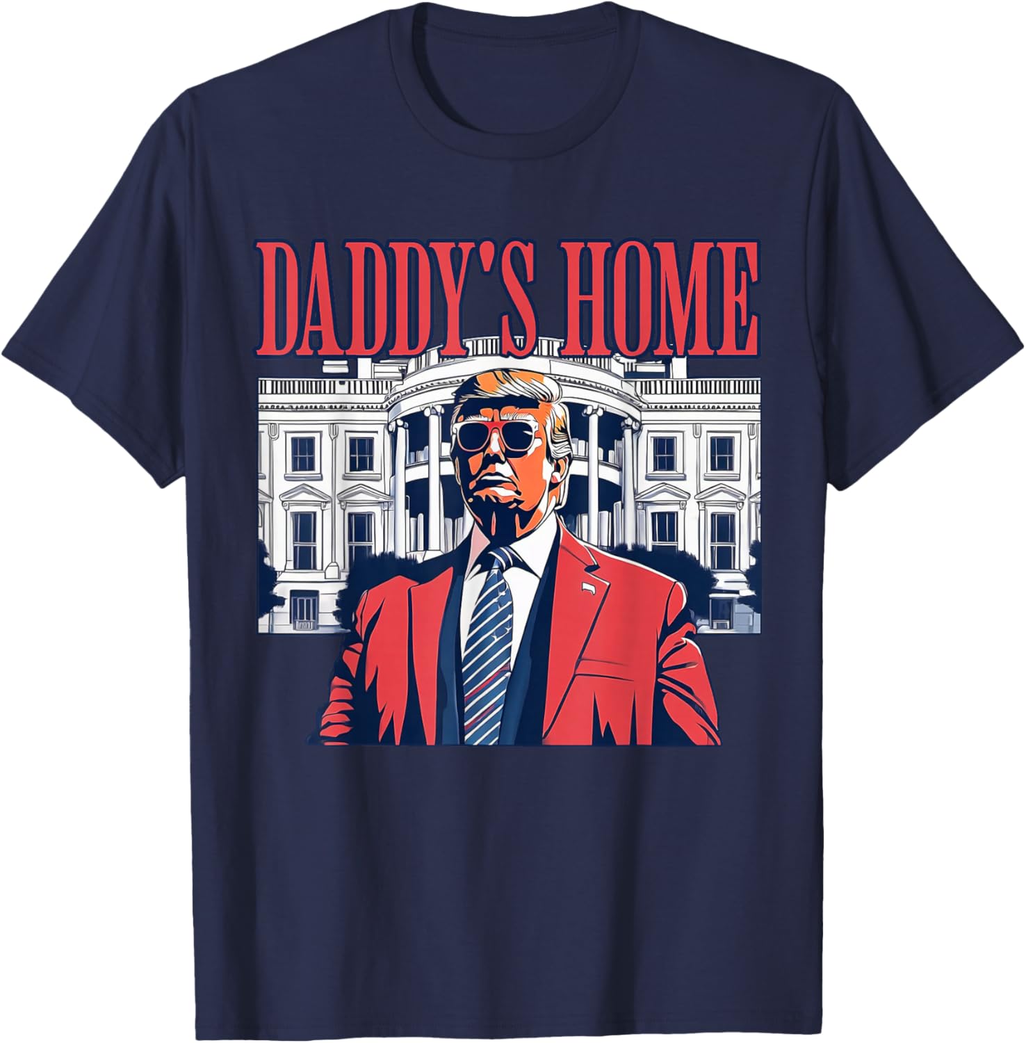 Daddys Home White House Trump 2024 T-Shirt - T-Shirt | Navy