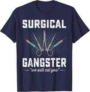 Surgical Gangster We Will Cut you Nurse Scrub Tech Surgery T-Shirt - T-Shirt | Navy