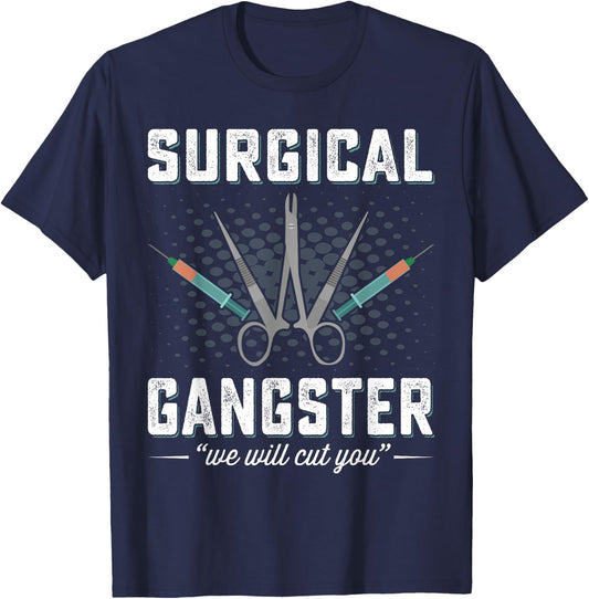 Surgical Gangster We Will Cut you Nurse Scrub Tech Surgery T-Shirt - T-Shirt | Navy