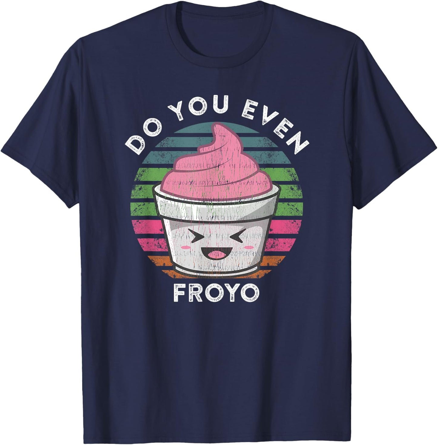 Funny Cute Frozen Yogurt Meme Quote Do You Even Froyo T-Shirt - T-Shirt | Navy