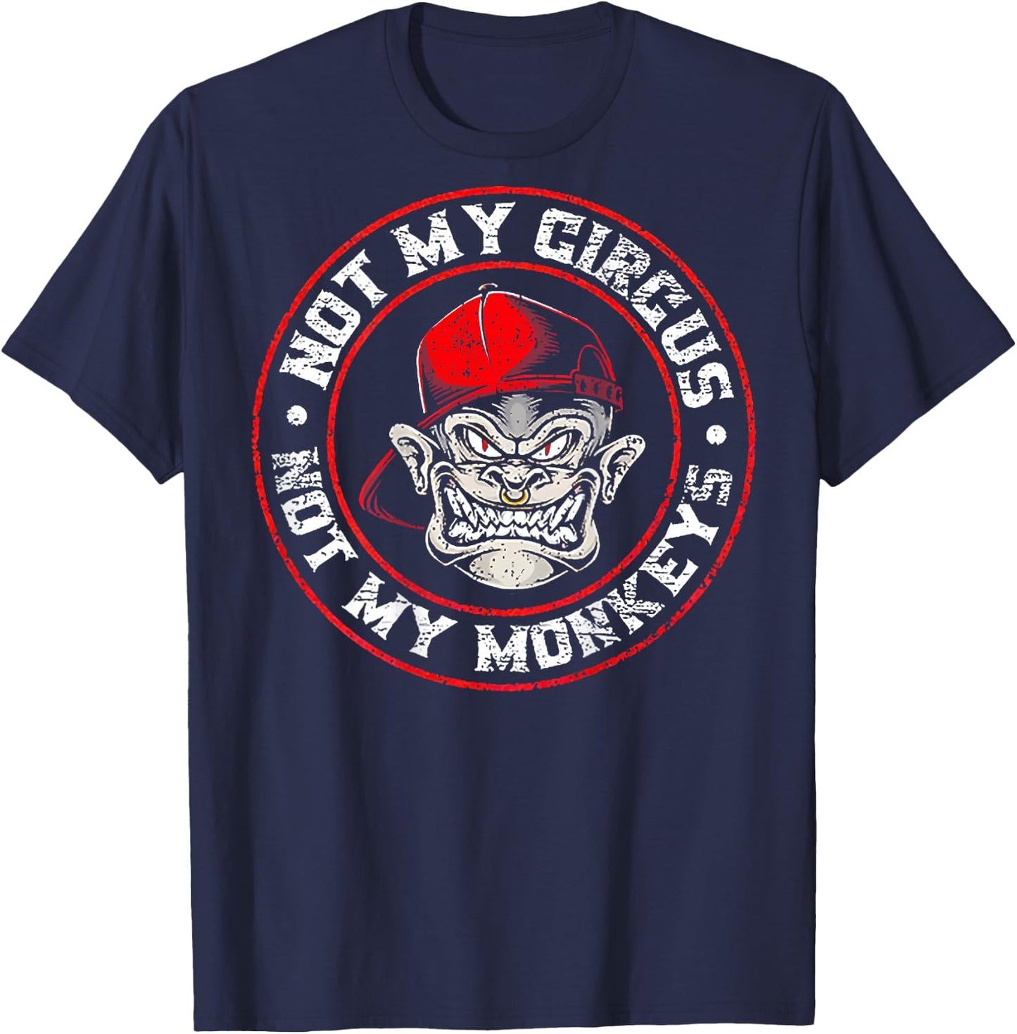 Not My Circus Not My Monkeys (on back) T-Shirt - T-Shirt | Navy