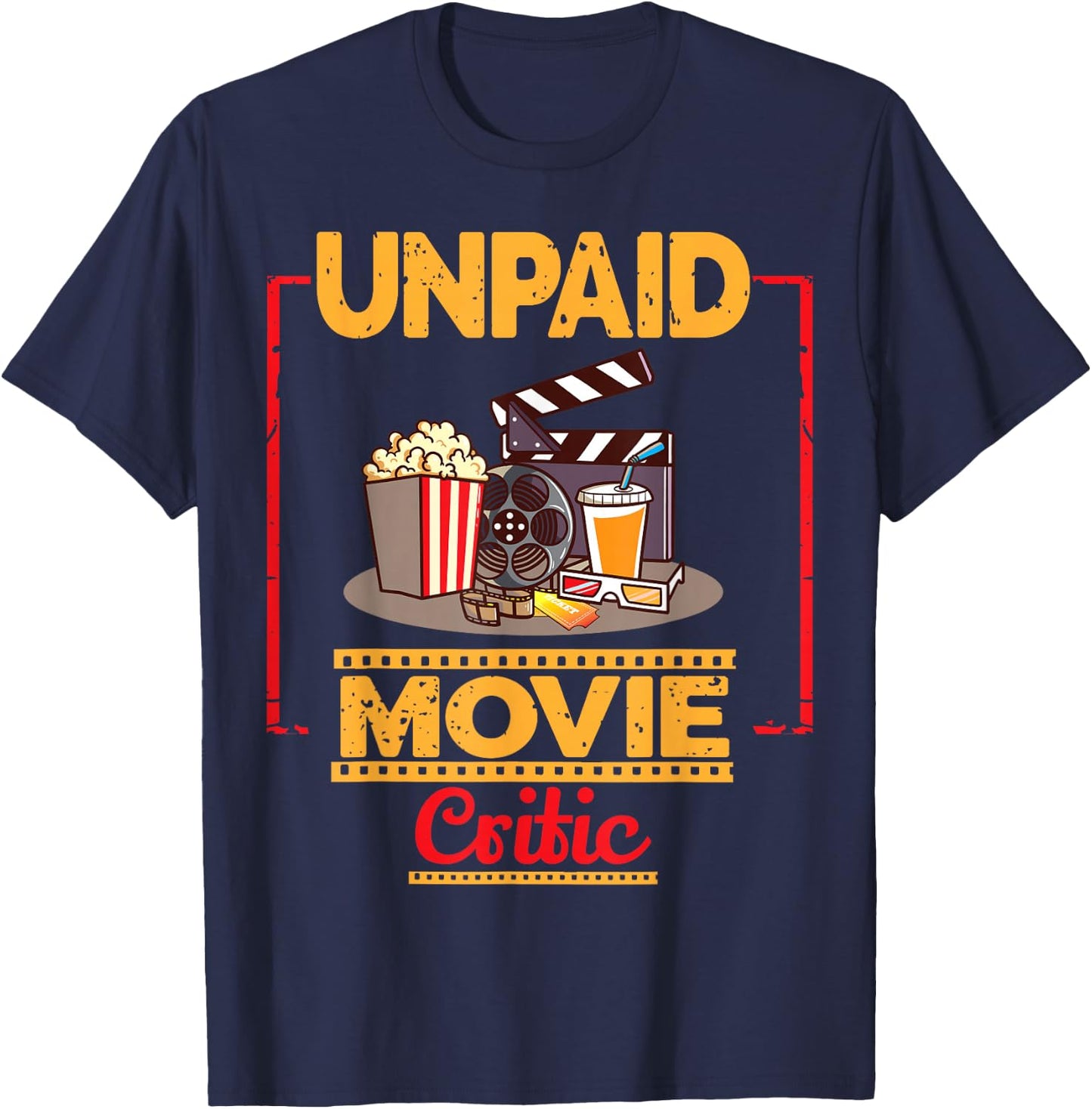 unpaid Movie Critic Gift Cinema and moviegoer T-Shirt - T-Shirt | Navy