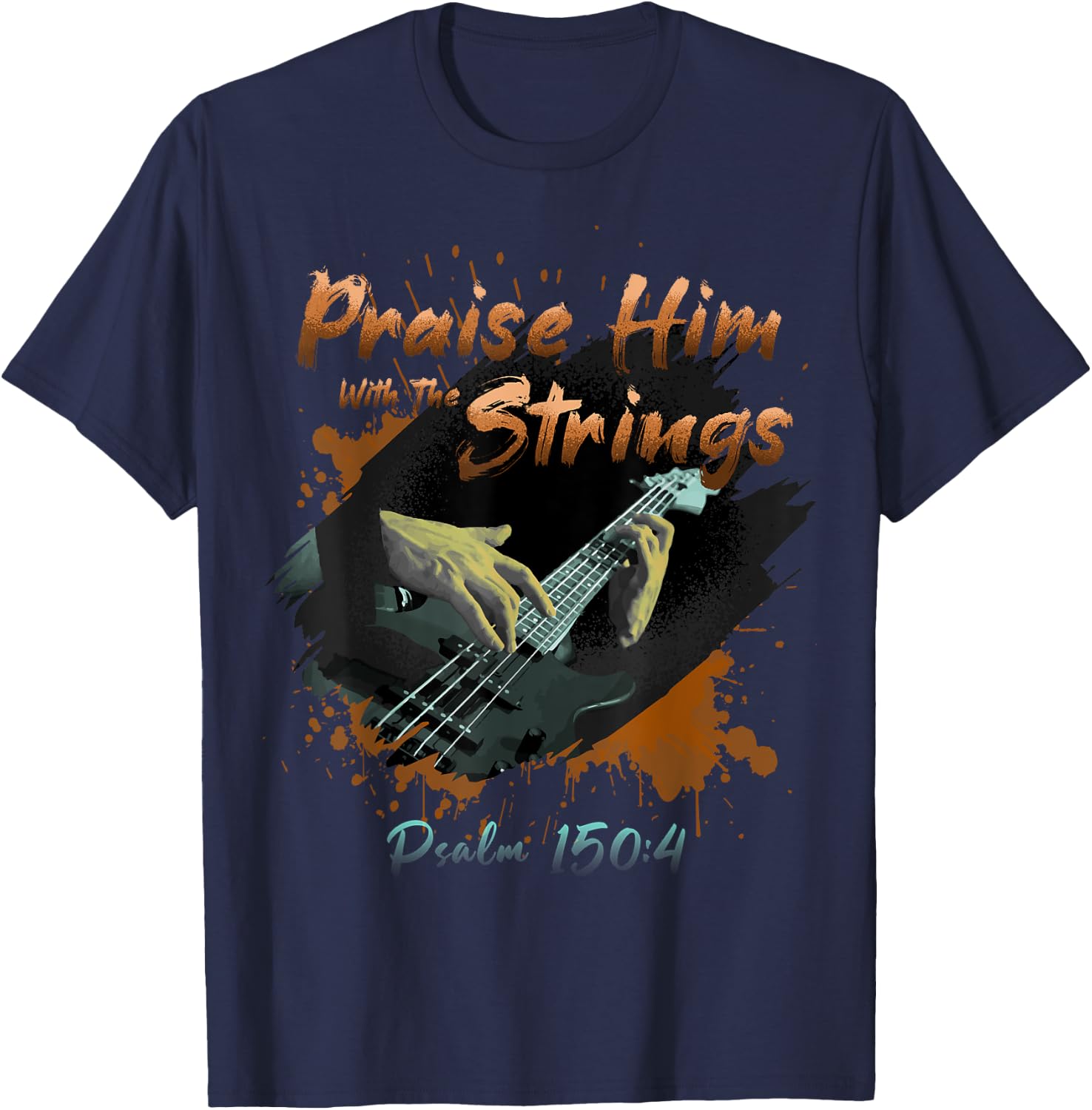 Praise Him With The Strings Psalm 150:4 Funny Guitarist Gift T-Shirt - T-Shirt | Navy