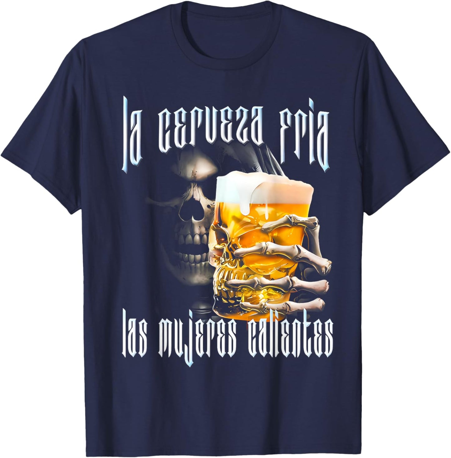 La Cerveza Fria Y Las Mujeres Calientes Calacas Chidas Gym T-Shirt - T-Shirt | Navy
