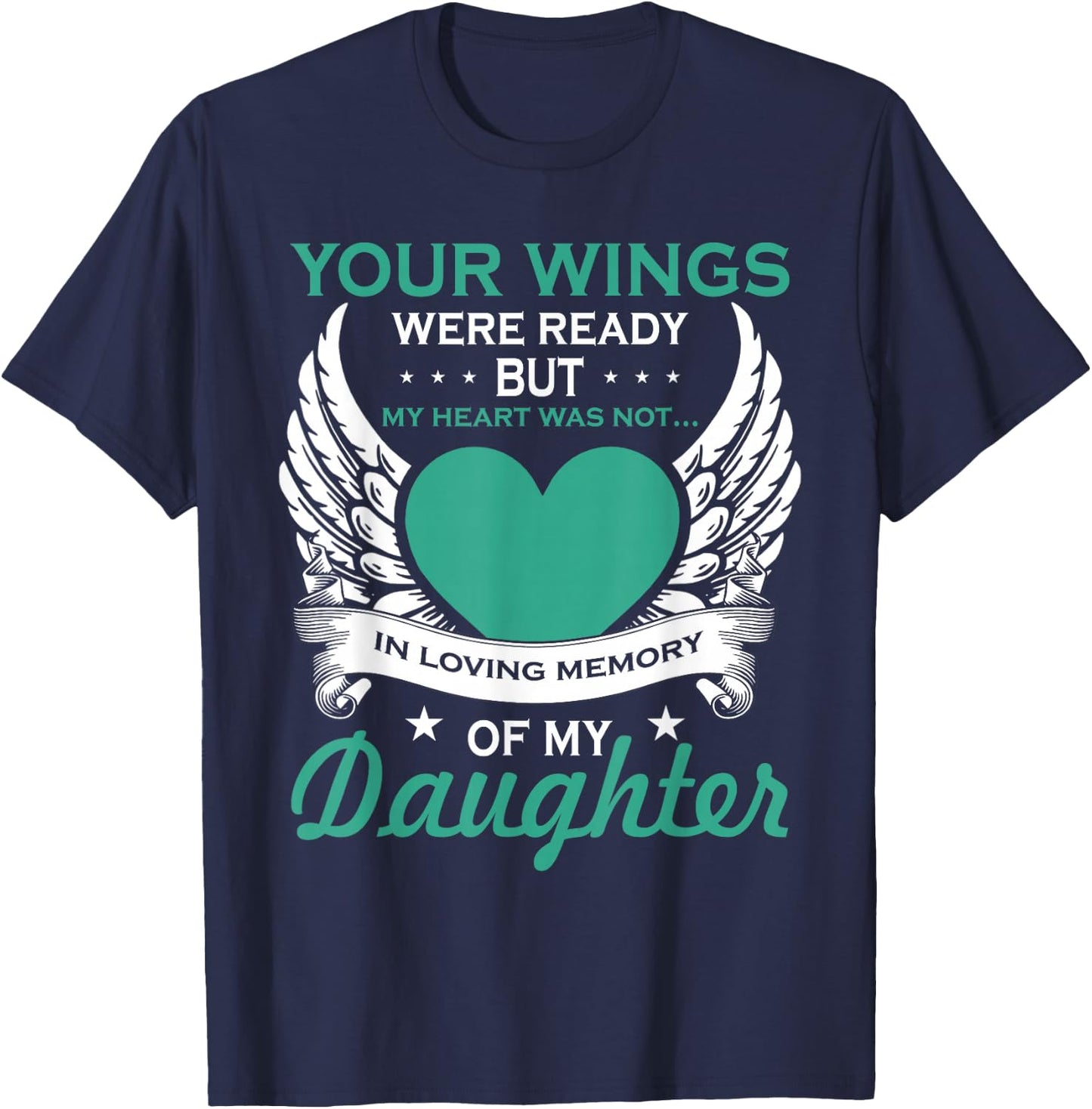 My Heart was Not in Loving Memory Missing Daughter in Heaven T-Shirt - T-Shirt | Navy