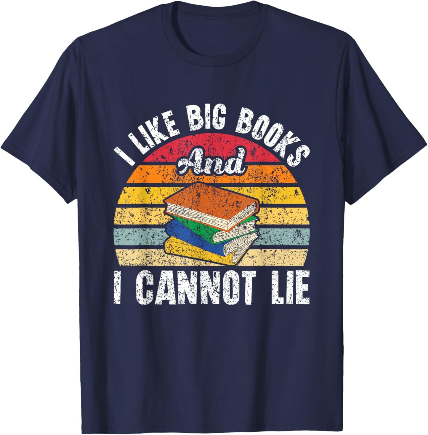 I Like Big Books And I Cannot Lie Bookworm Reading Teacher T-Shirt - T-Shirt | Navy