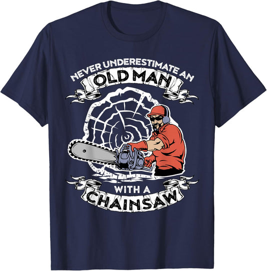 Never Underestimate An Old Man With A Chainsaw T-Shirt - T-Shirt | Navy