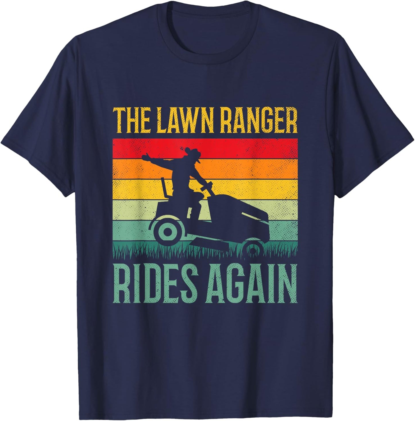 Funny Lawn Ranger Rides Again Cowboy Gardener Fathers Day T-Shirt - T-Shirt | Navy