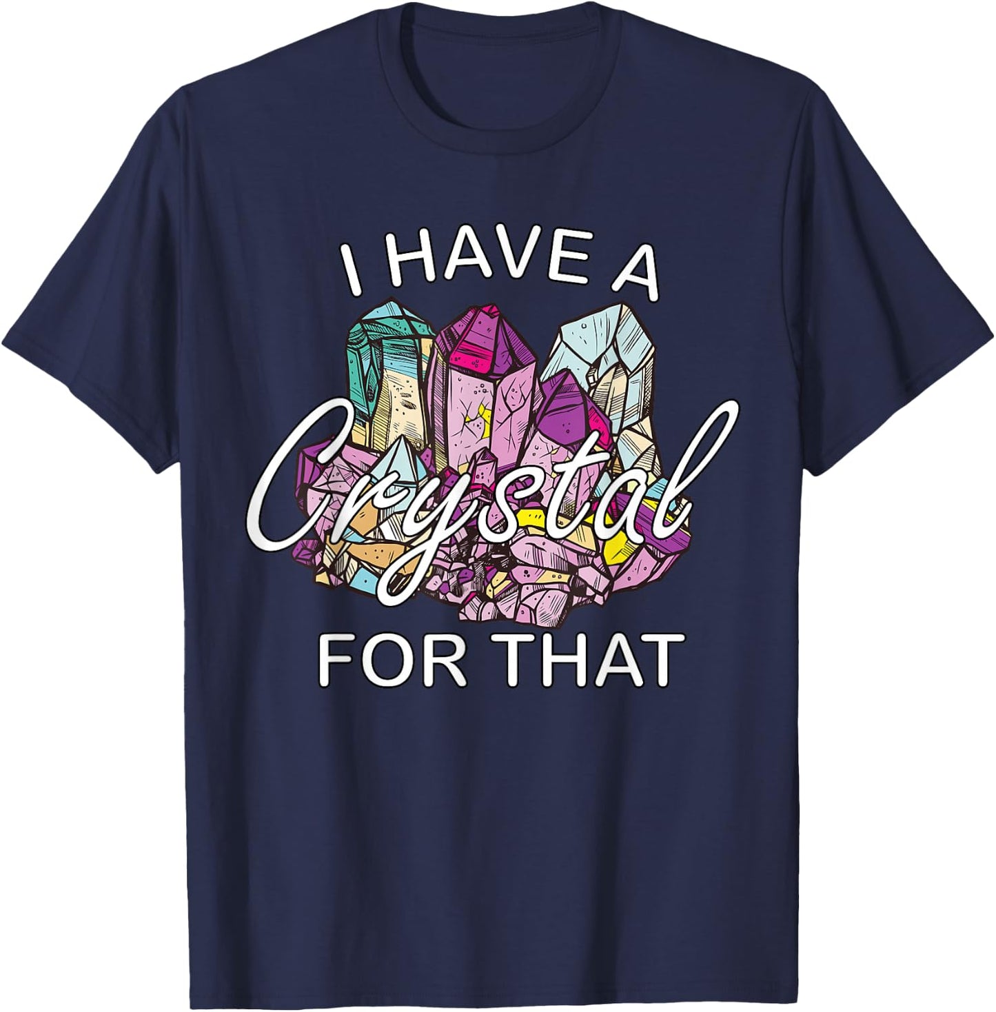 I Have A Crystal For That Namaste Chakra | Yoga & Spiritual T-Shirt - T-Shirt | Navy