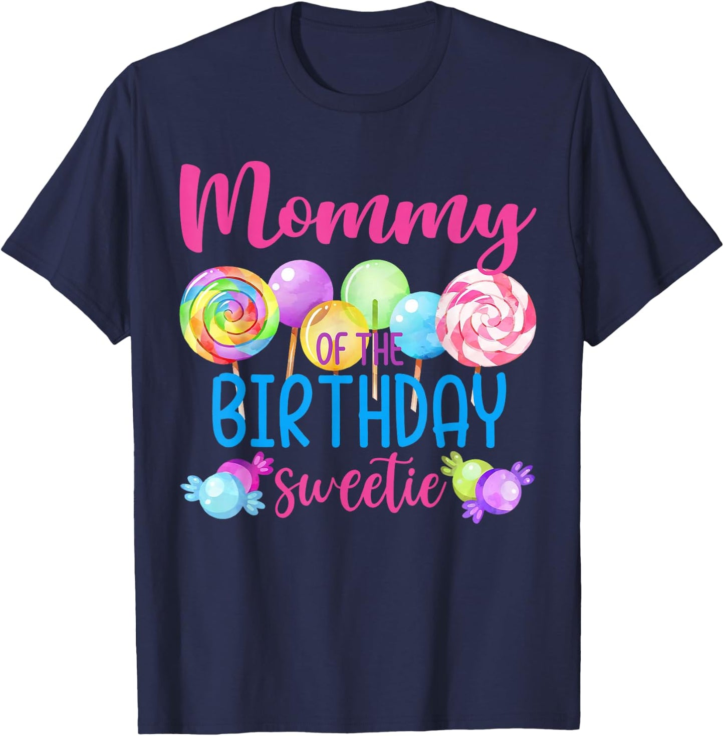 Mommy Of The Birthday Sweetie Candy Lollipop Bday Party T-Shirt - T-Shirt | Navy