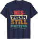 His Dream Still Matters Human Rights Martin Luther King Day T-Shirt - T-Shirt | Navy