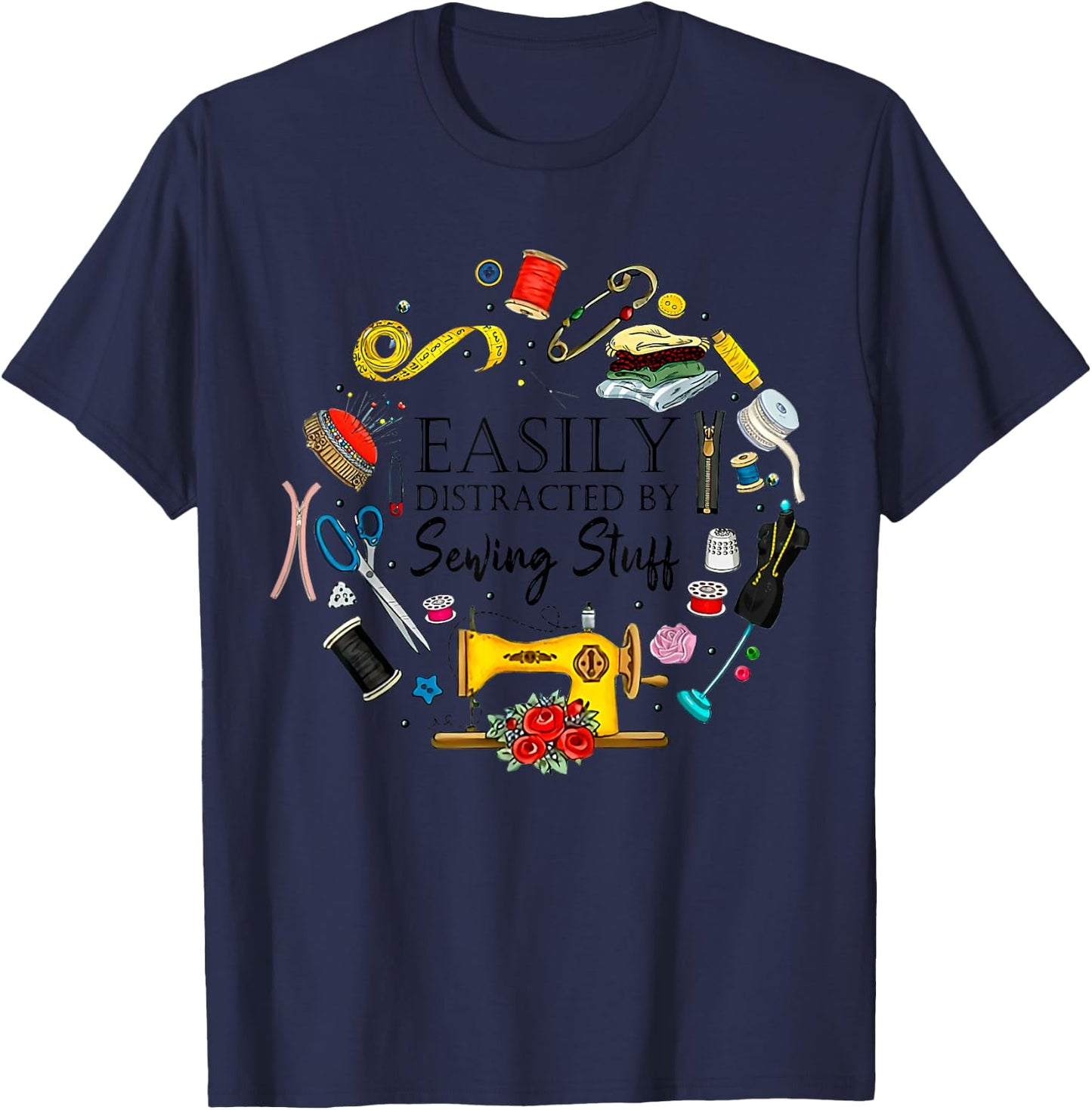 Easily Distracted By Sewing Stuff Funny Sewing T-Shirt - T-Shirt | Navy