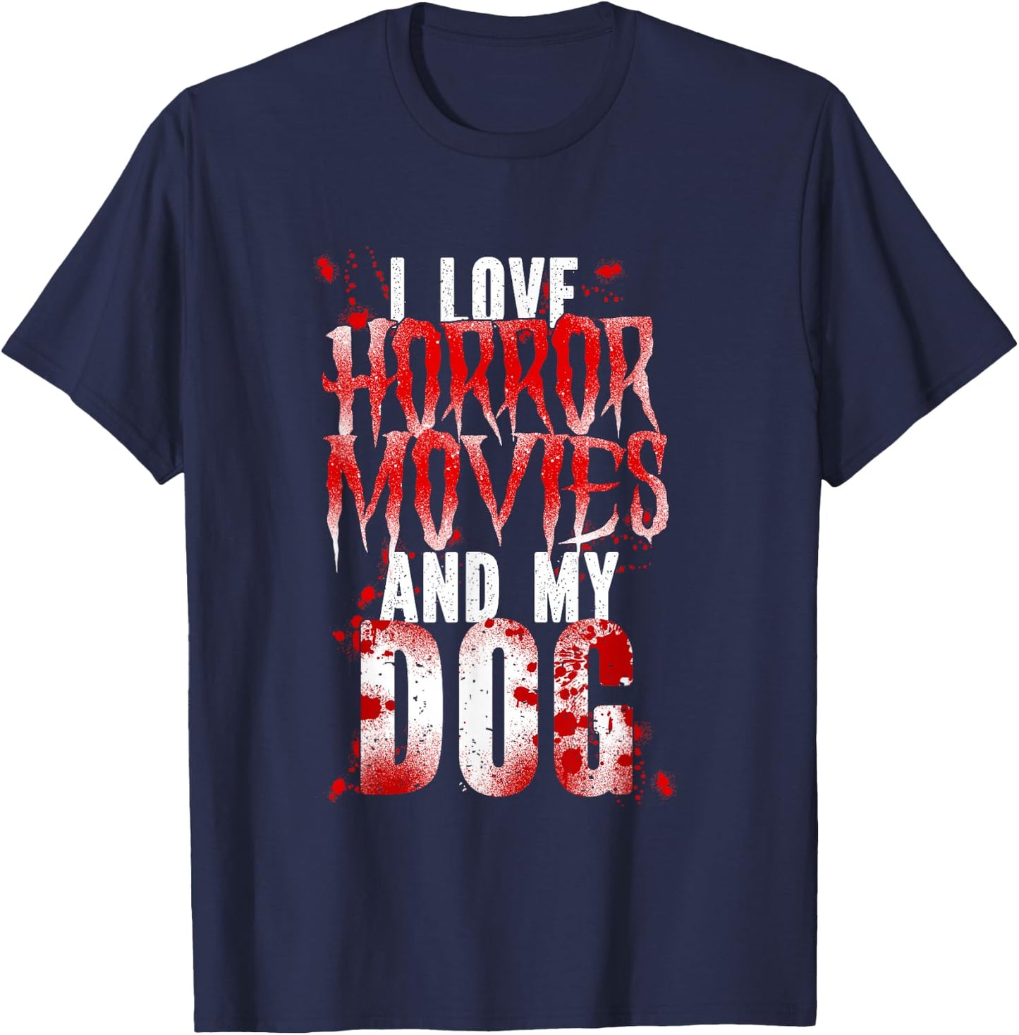 Scary I Love Horror Movies And My Dog T-Shirt - T-Shirt | Navy