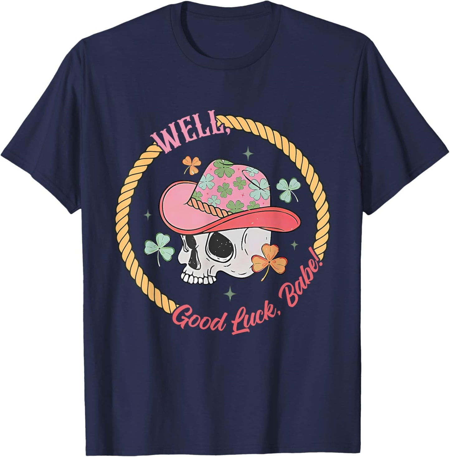Well, Good Luck, Babe Skeleton Design T-Shirt - T-Shirt | Navy