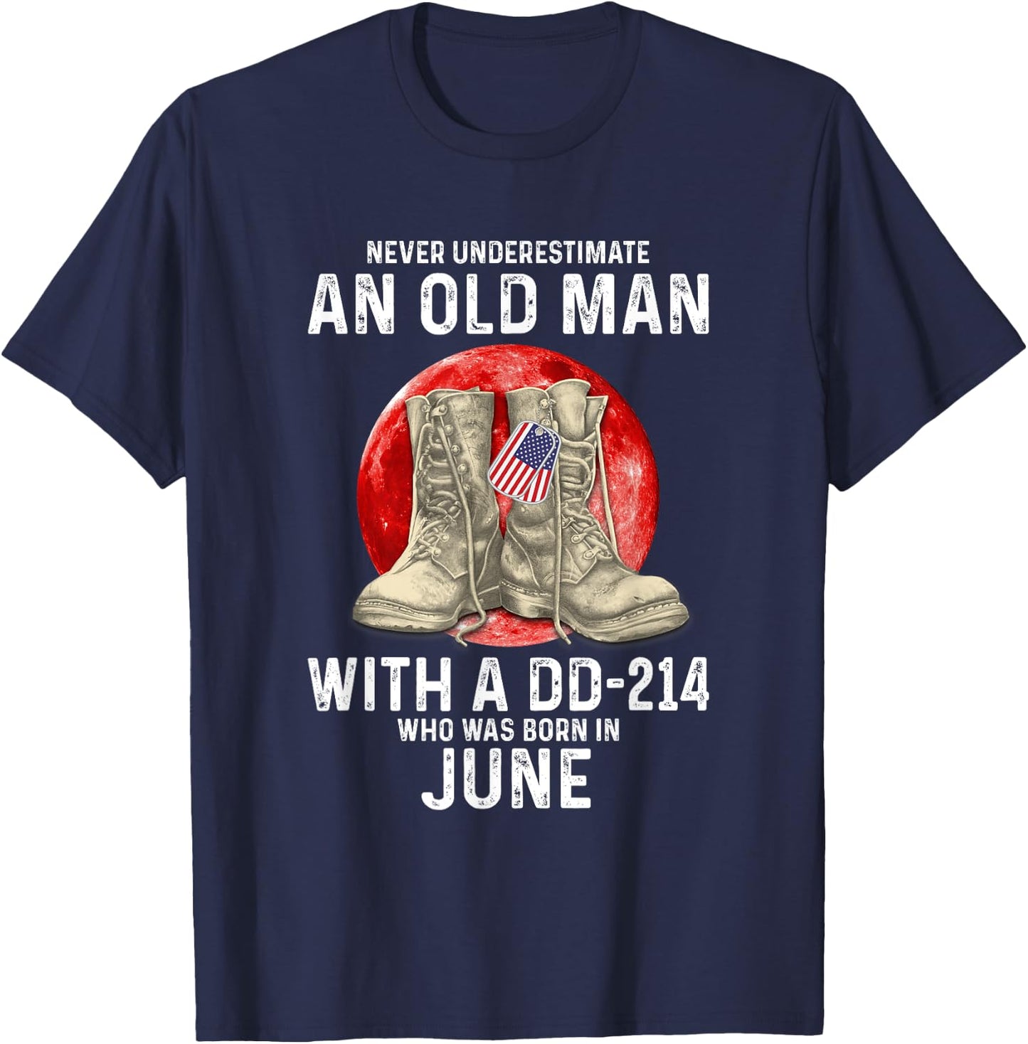 Never Underestimate An Old Man With A DD-214 June T-Shirt - T-Shirt | Navy