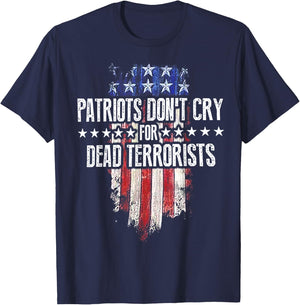 Patriots Don't Cry For Dead Terrorists T-Shirt - T-Shirt | Navy