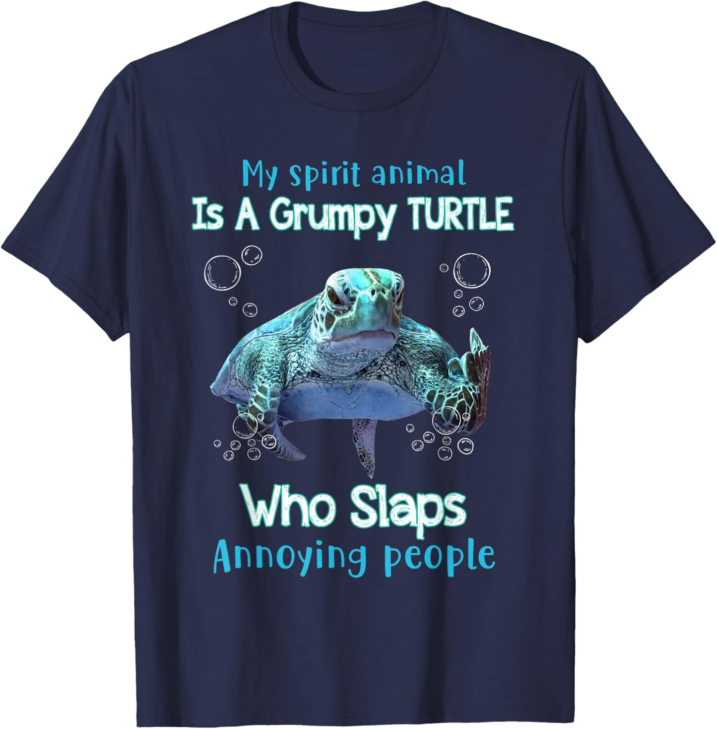 My Spirit Animal Is Grumpy Turtle Who Slaps Annoying People T-Shirt - T-Shirt | Navy
