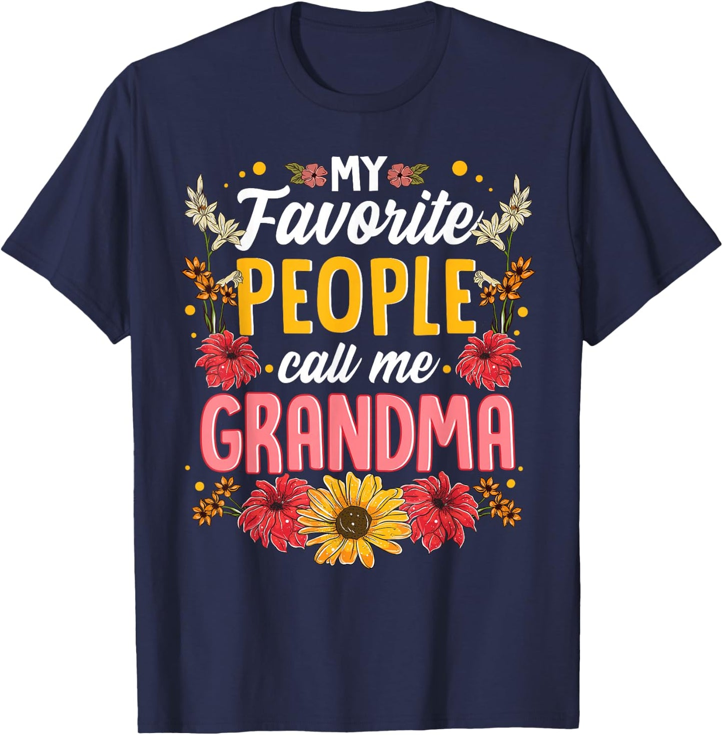 My Favorite People Call Me Grandma Shirt Mothers Day Gift T-Shirt - T-Shirt | Navy