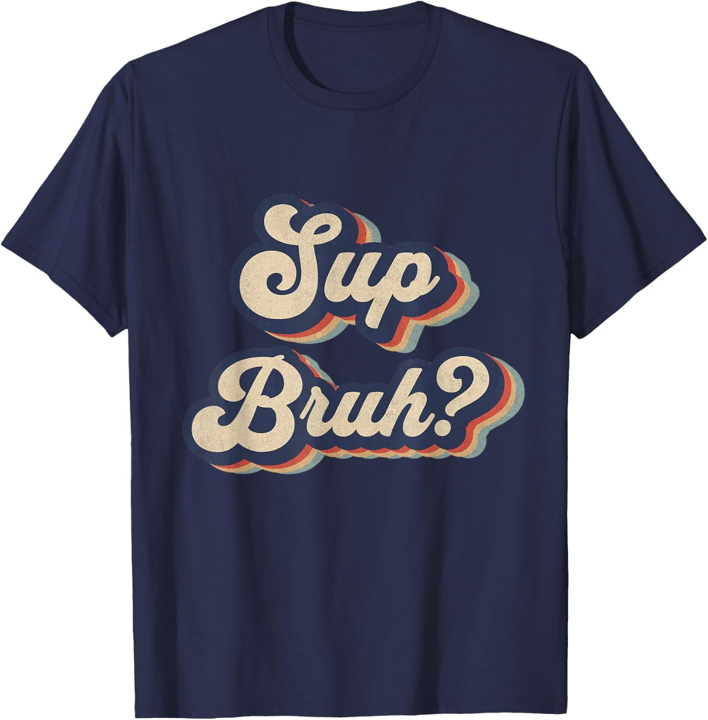 Sup Bruh Funny Saying Slang Meme Retro Design T-Shirt - T-Shirt | Navy