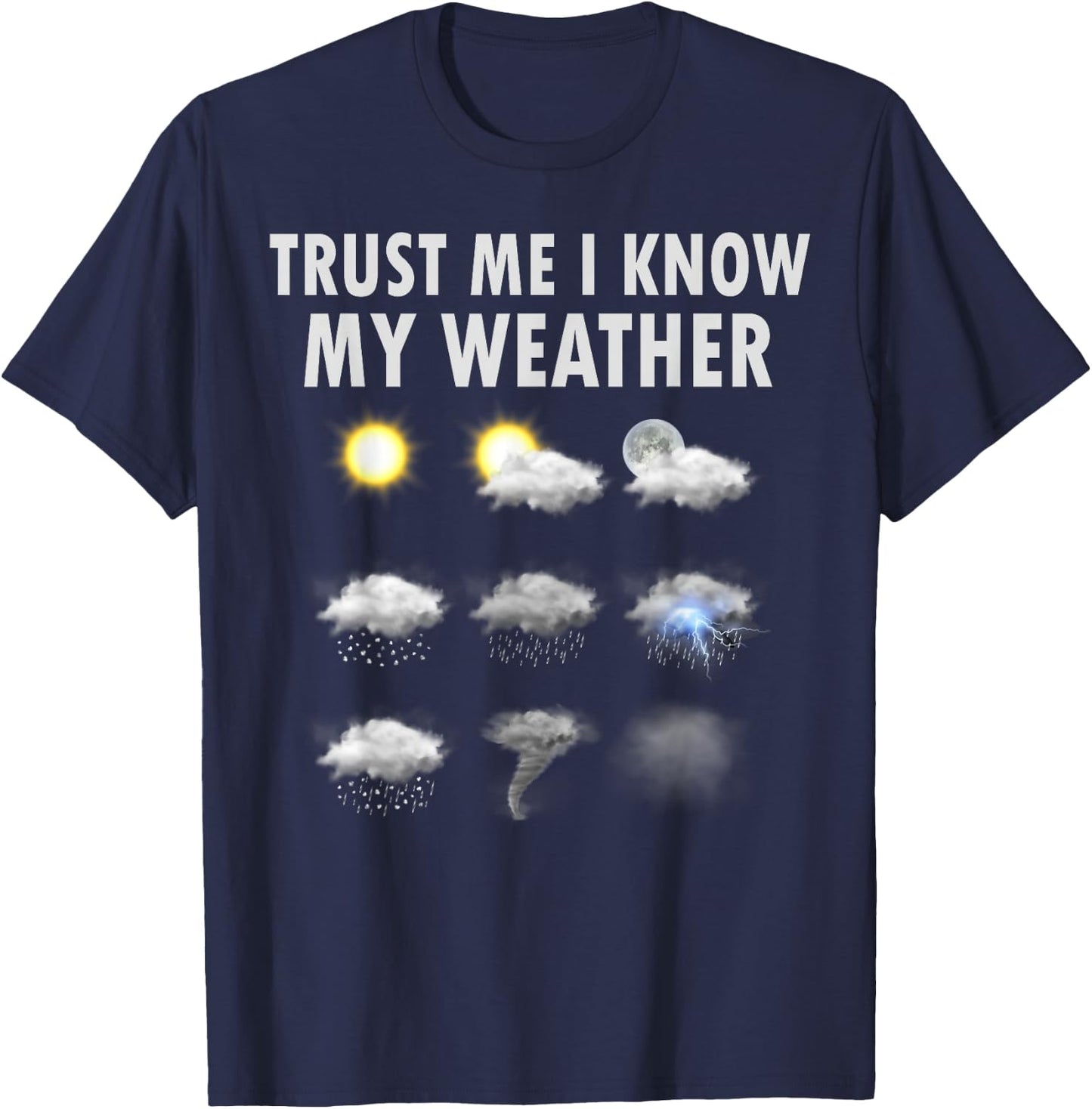 Meteorology Meteorologist Shirt Trust Me I Know My Weather T-Shirt - T-Shirt | Navy