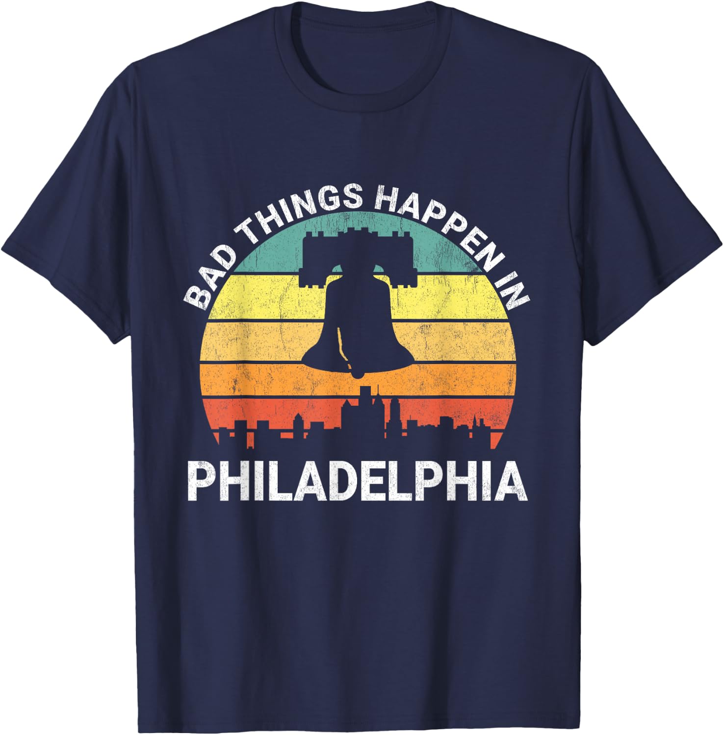 Vintage Bad Things Happen In Philadelphia Funny Philly T-Shirt - T-Shirt | Navy