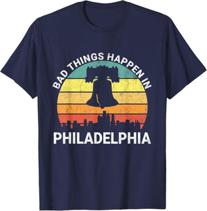Vintage Bad Things Happen In Philadelphia Funny Philly T-Shirt - T-Shirt | Navy