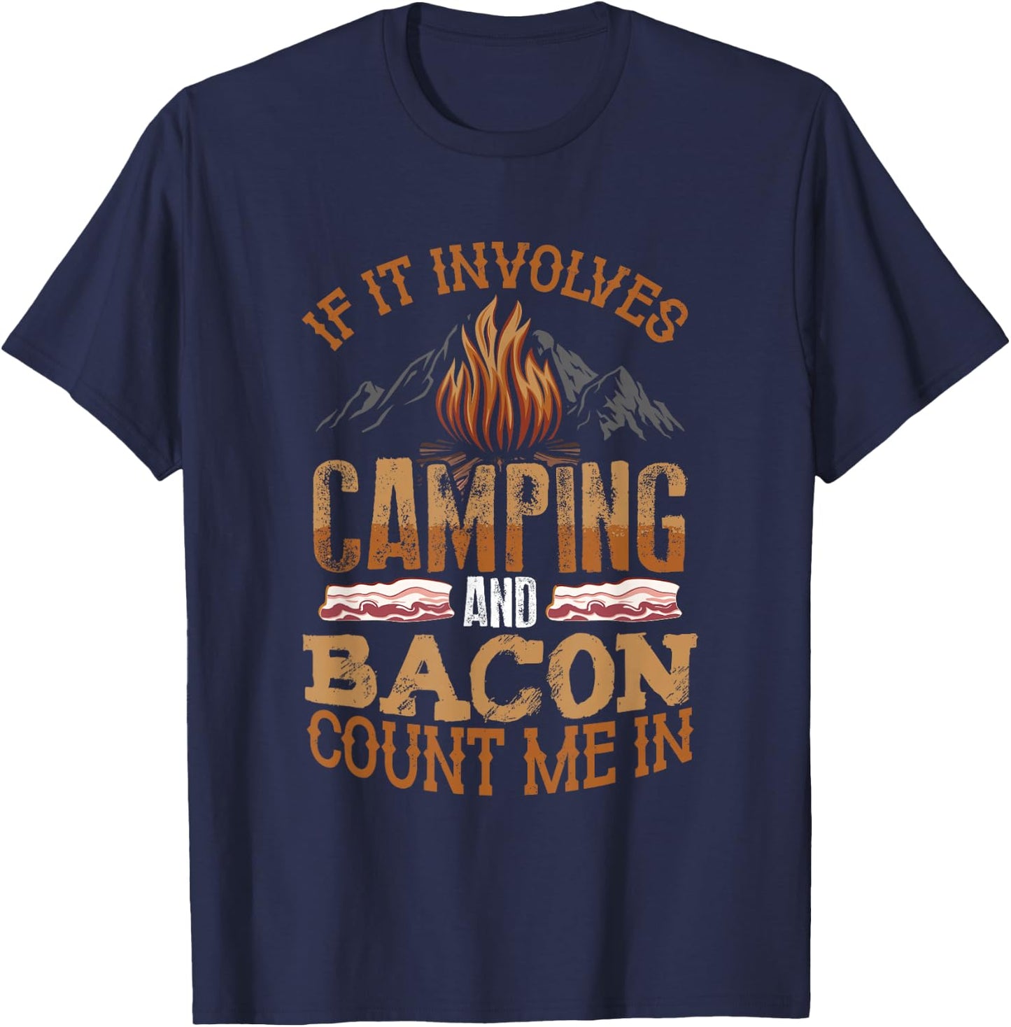 If It Involves Camping And Bacon Count Me In Funny Camping T-Shirt - T-Shirt | Navy