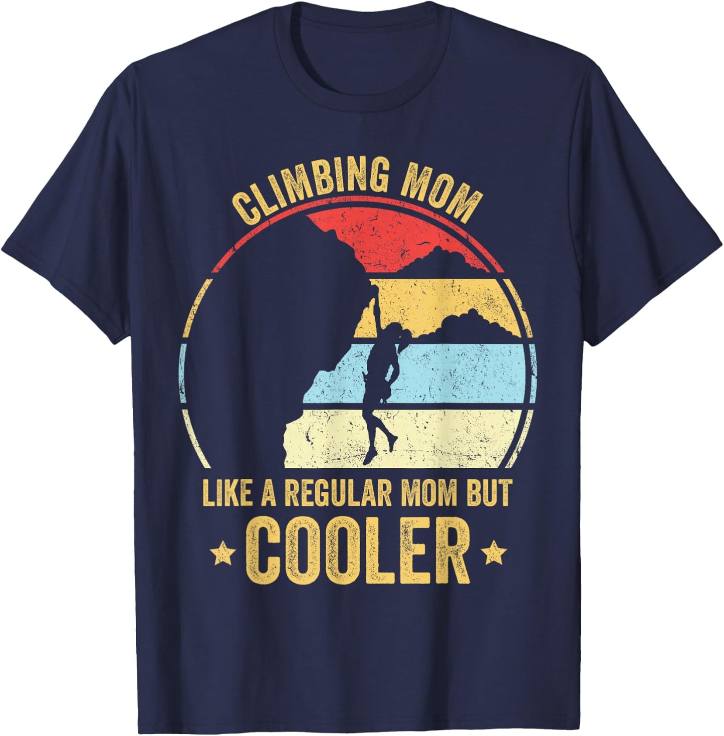 Climbing Mom Like A Regular Mom But Cooler Rock Climbing Mom T-Shirt - T-Shirt | Navy