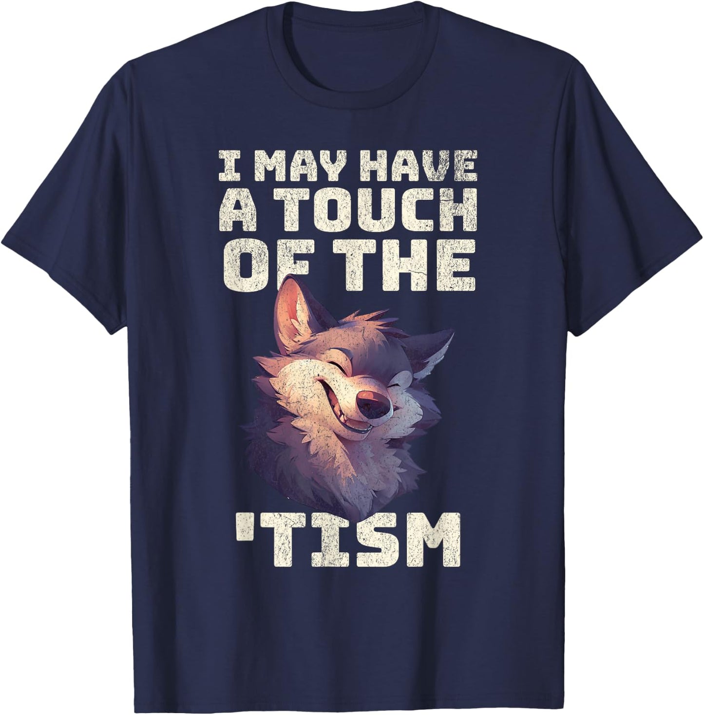 Wolf I may have the touch of the Tism autism awareness Cute T-Shirt - T-Shirt | Navy