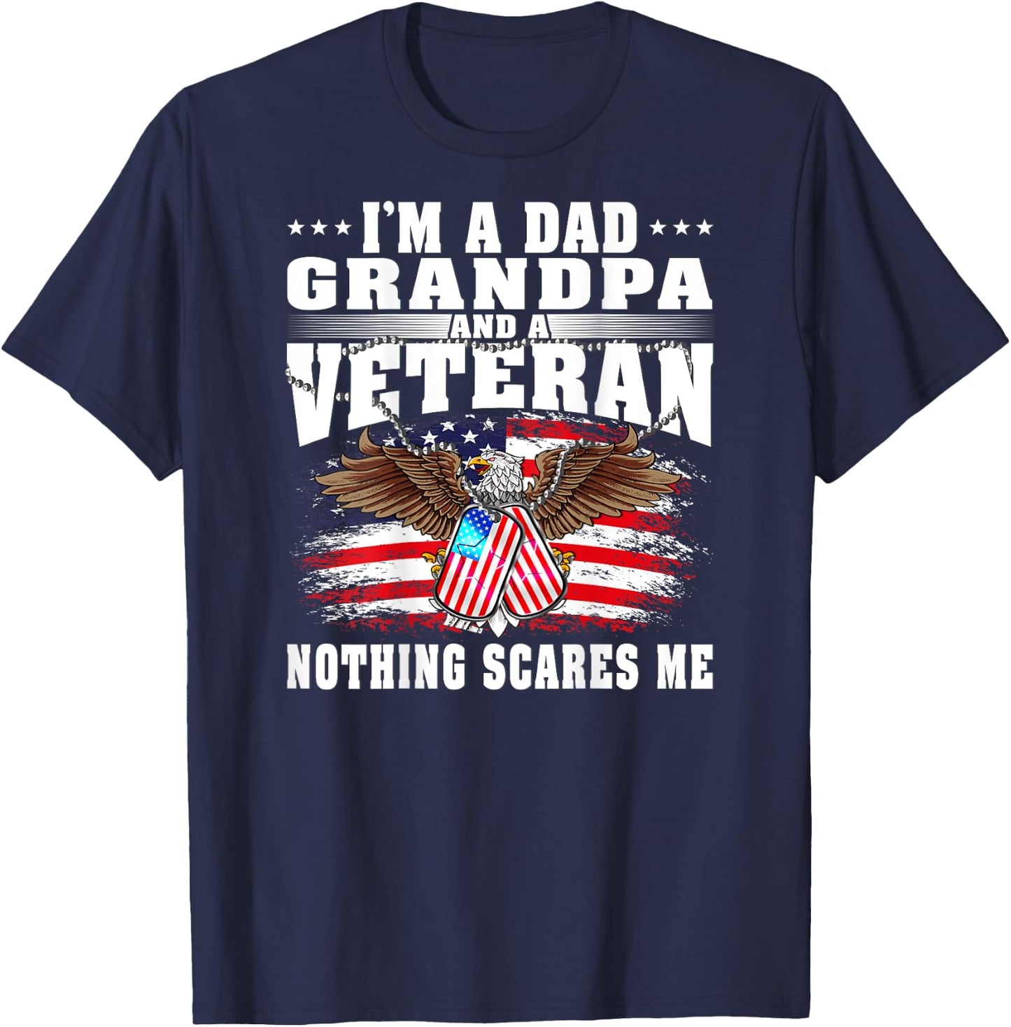 I'm A Dad Grandpa And A US Army Veteran Nothing Scares Me T-Shirt - T-Shirt | Navy