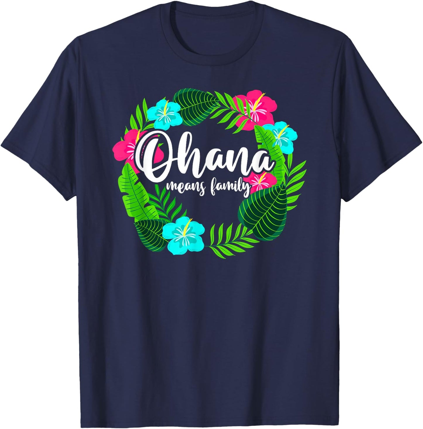 Ohana Means Family Hawaii - Hibiscus Hawaiian Flowers T-Shirt - T-Shirt | Navy