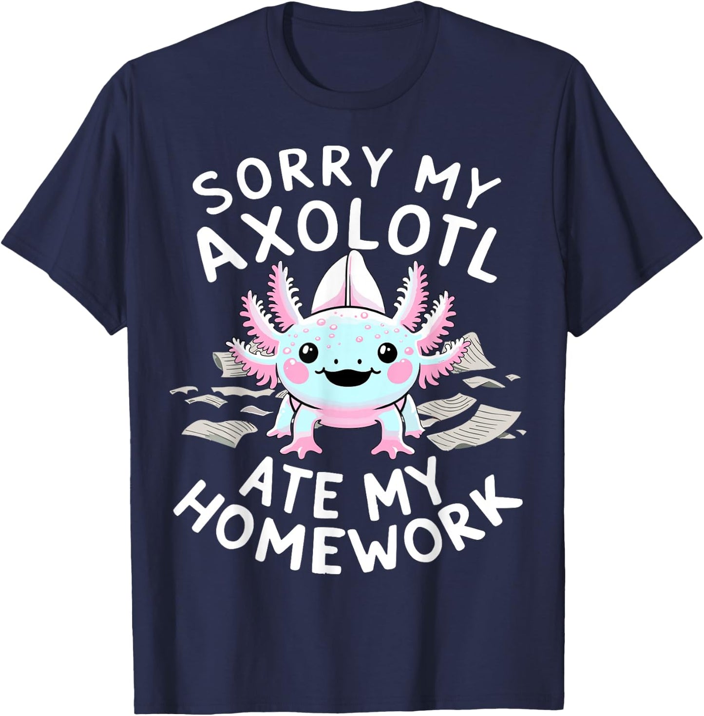 Sorry My Axolotl Ate My Homework Kawaii Axolotl T-Shirt - T-Shirt | Navy