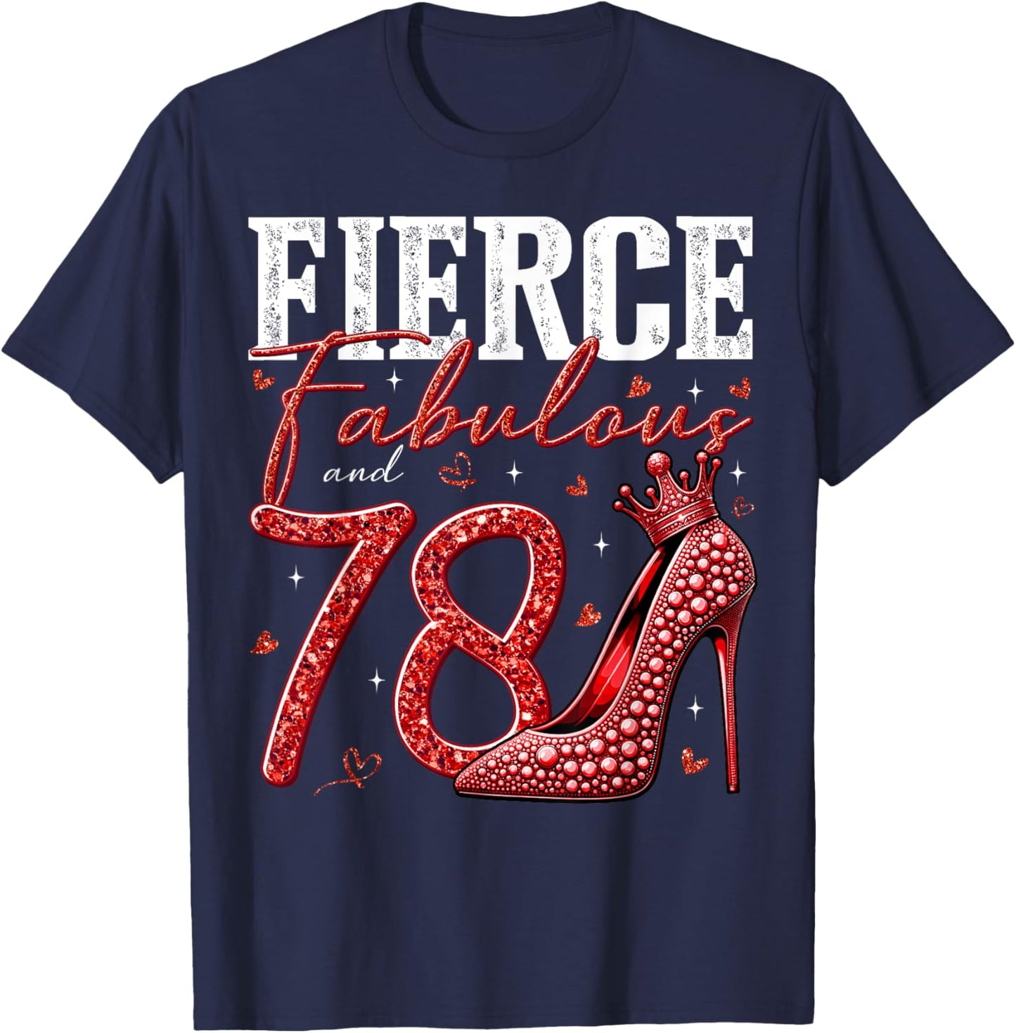 78th Birthday Fierce Fabulous and 78 Year Old Gifts Heels T-Shirt - T-Shirt | Navy