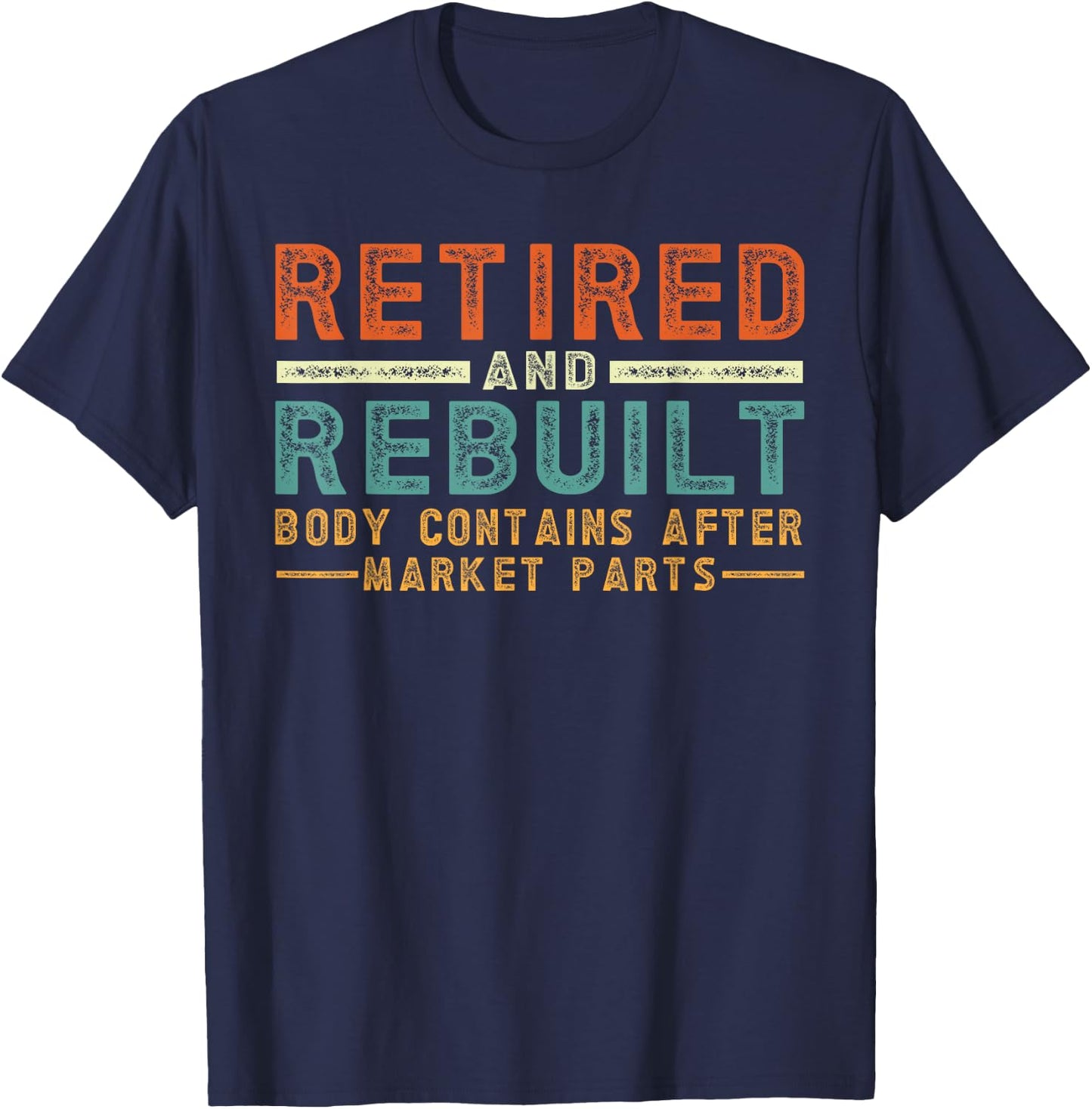 Retired And Rebuilt Body Contains Aftermarket Parts Titanium T-Shirt - T-Shirt | Navy