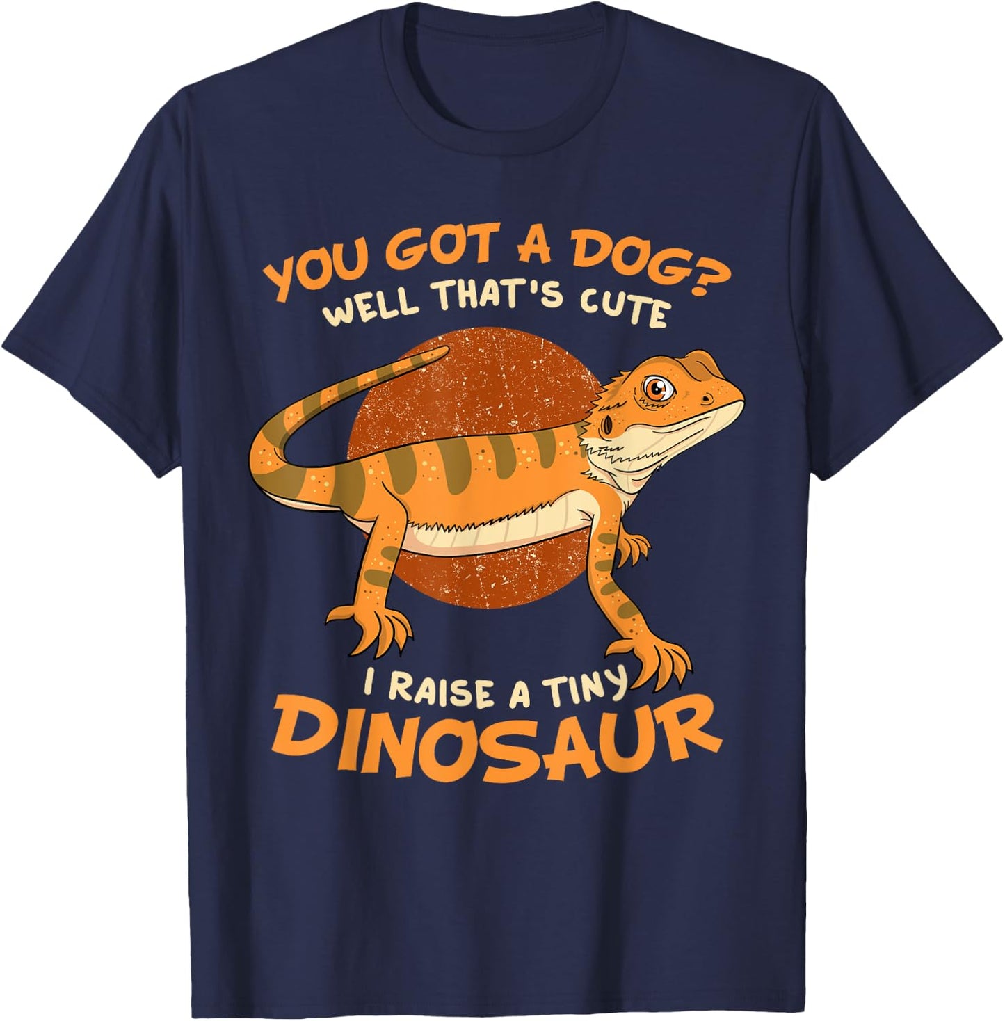 You Got A Dog Well That's Cute I Raise A Tiny Dinosaur Pet Women Kids T-Shirt - T-Shirt | Navy