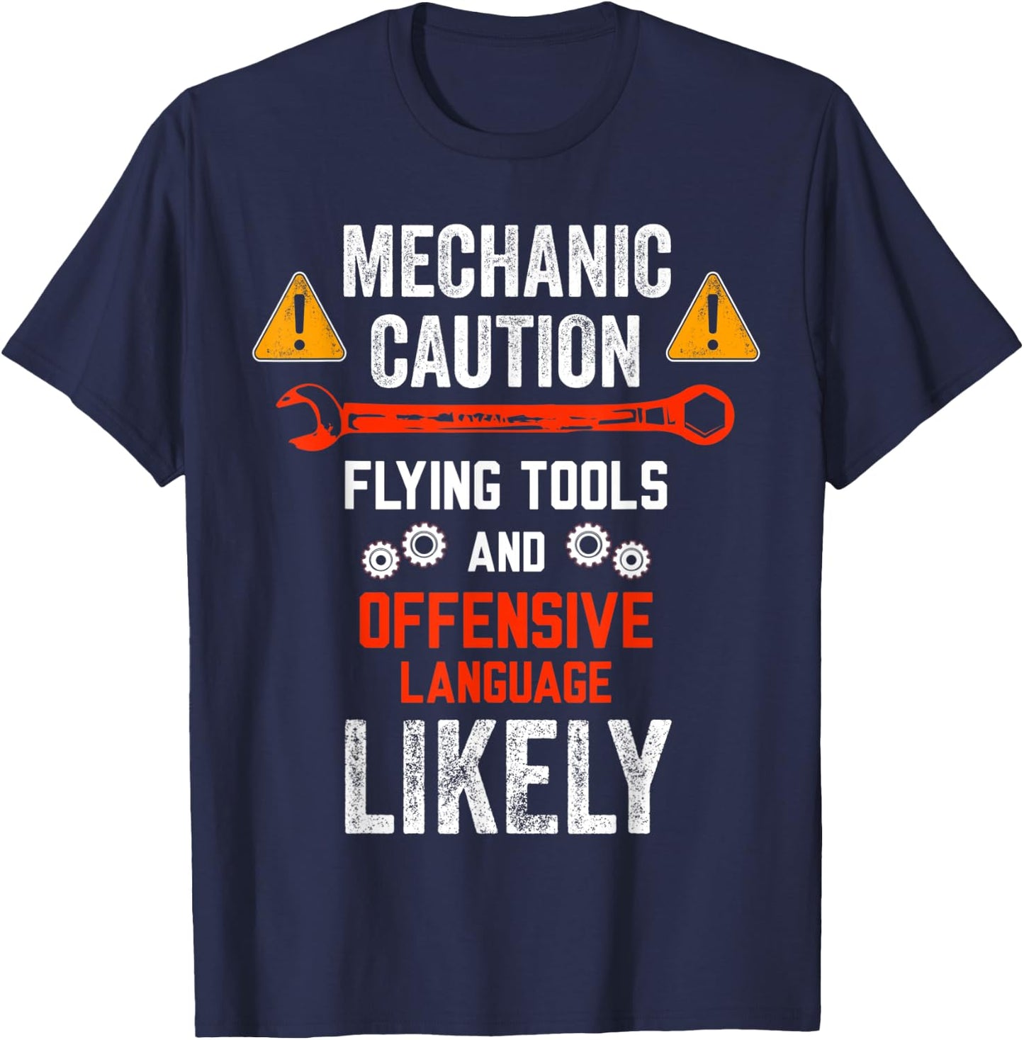 Mechanic Caution Flying Tools And Offensive Language Likely T-Shirt - T-Shirt | Navy