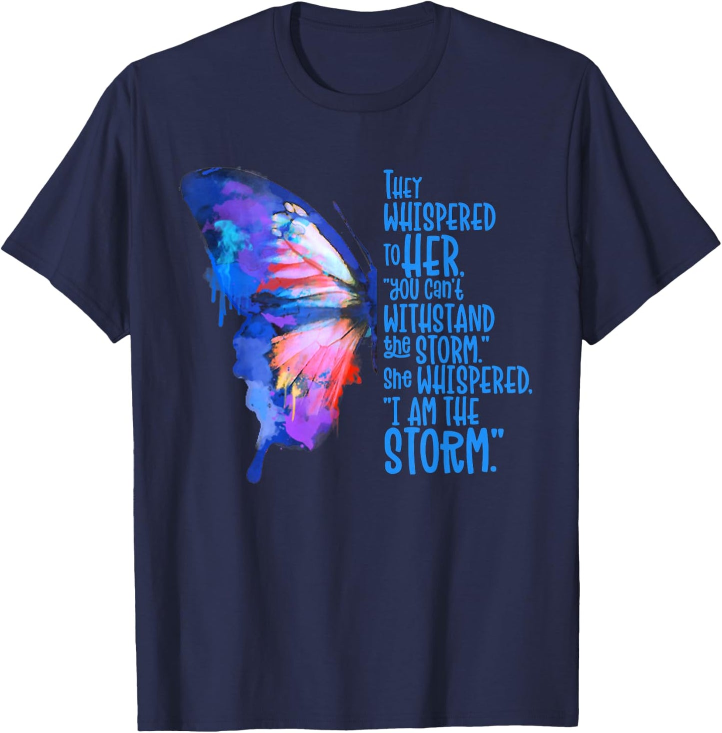 Butterfly , I am the storm, Inspire and motivate T-Shirt - T-Shirt | Navy