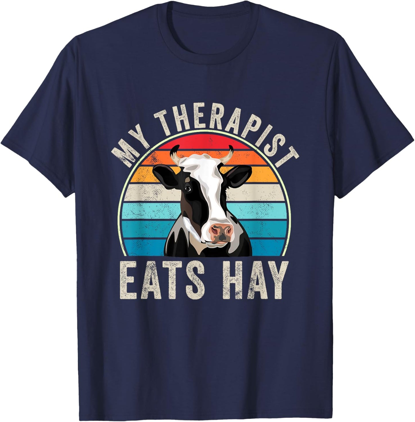 My Therapist Eats Hay Funny Farm Cow Lover Farmers Humor T-Shirt - T-Shirt | Navy